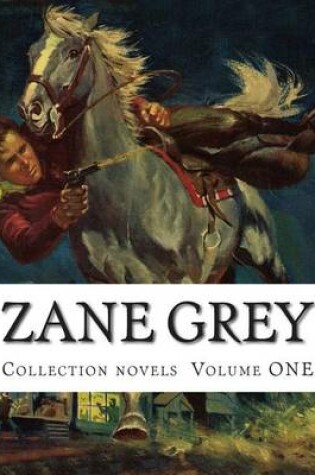Cover of Zane Grey, Collection novels Volume ONE