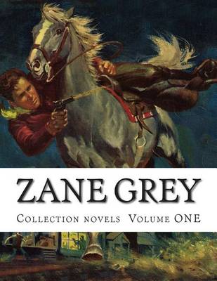 Book cover for Zane Grey, Collection novels Volume ONE