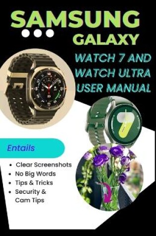 Cover of Samsung Galaxy Watch 7 and Watch Ultra User Manual For Beginners and Seniors