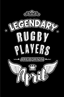 Book cover for Legendary Rugby Players are born in April