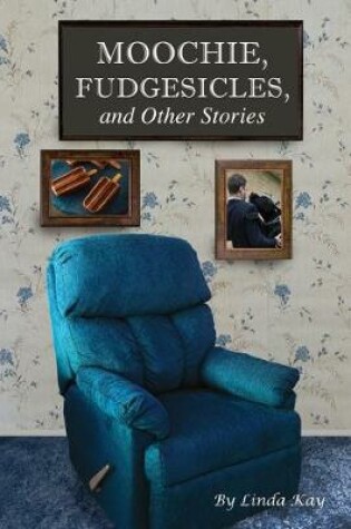 Cover of Moochie, Fudgesicles, and Other Stories