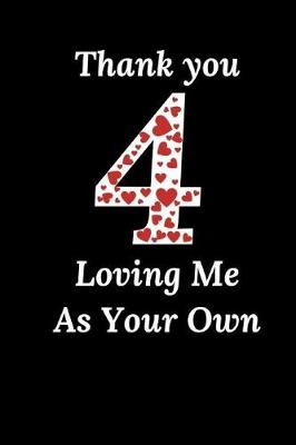 Book cover for Thanks 4 Loving Me As Your Own