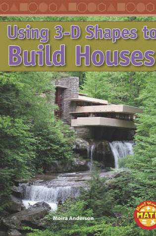 Cover of Using 3-D Shapes to Build Houses