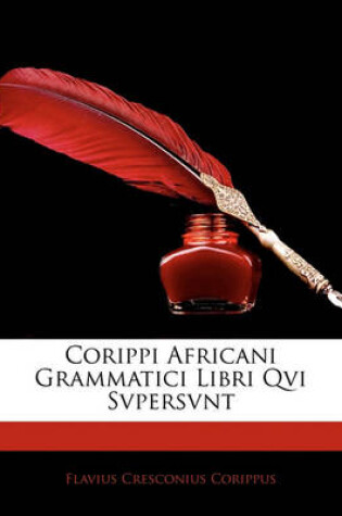 Cover of Corippi Africani Grammatici Libri Qvi Svpersvnt