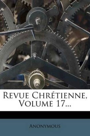 Cover of Revue Chretienne, Volume 17...