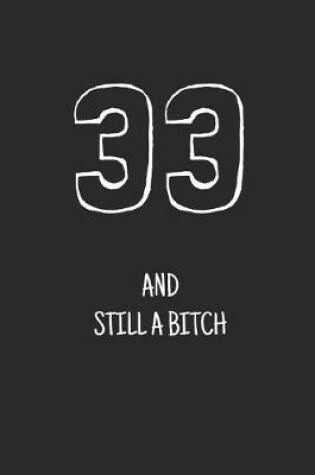 Cover of 33 and still a bitch