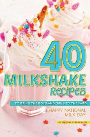 Cover of 40 Milkshake Recipes