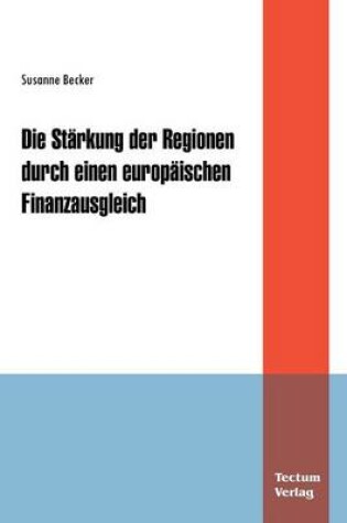 Cover of Die Stärkung der Regionen durch einen europäischen Finanzausgleich