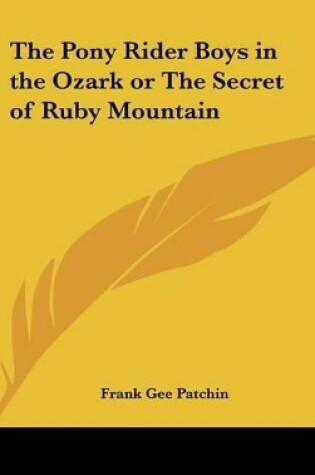 Cover of The Pony Rider Boys in the Ozark or The Secret of Ruby Mountain