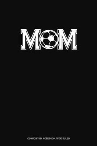 Cover of Mom (With Soccer Graphics)