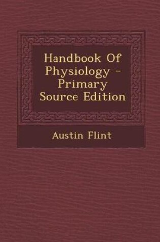 Cover of Handbook of Physiology - Primary Source Edition