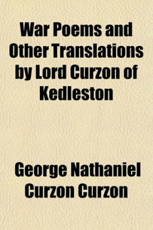 Cover of War Poems and Other Translations by Lord Curzon of Kedleston