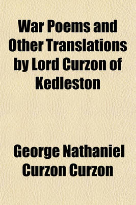 Book cover for War Poems and Other Translations by Lord Curzon of Kedleston