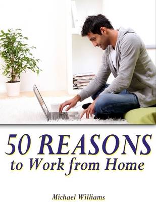 Book cover for 50 Reasons to Work from Home