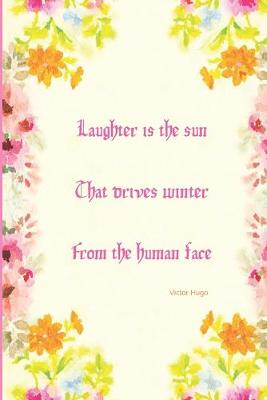 Book cover for Laughter Is The Sun That Drives Winter From The Human Face