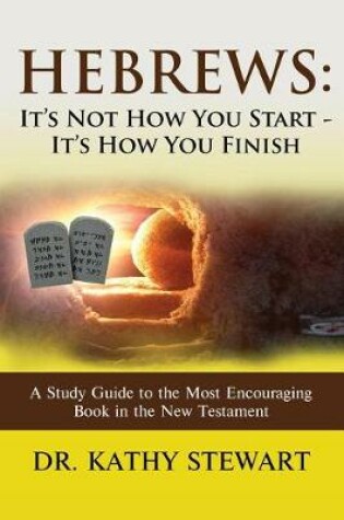 Cover of Hebrews: It's Not How You Start - It's How You Finish