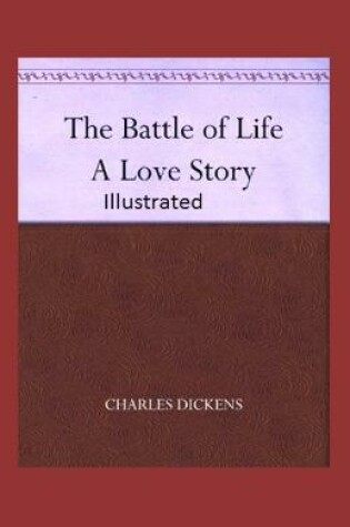 Cover of The Battle of Life A Love Story Illustrated