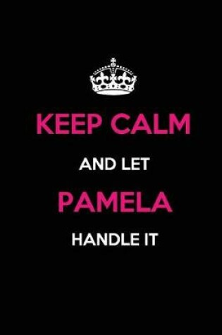 Cover of Keep Calm and Let Pamela Handle It