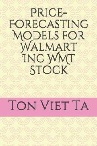 Cover of Price-Forecasting Models for Walmart Inc WMT Stock