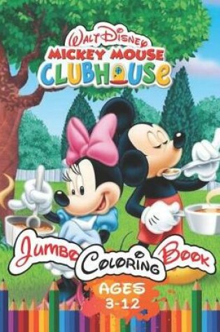 Cover of Walt Disney Mickey Mouse Clubhouse Jumbo Coloring Book Ages 3-12