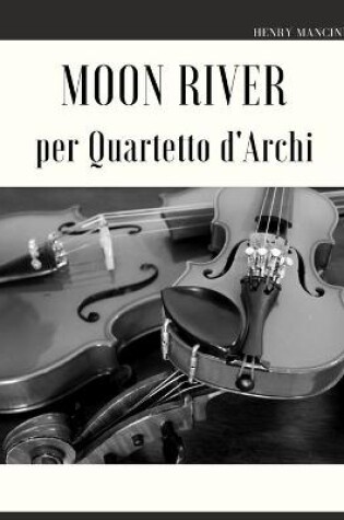 Cover of Moon River per Quartetto d'Archi