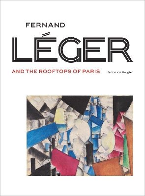 Book cover for Fernand Léger and the Rooftops of Paris