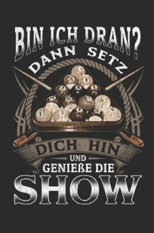 Cover of Bin ich Dran? Dann setz dich hin und geniesse die Show