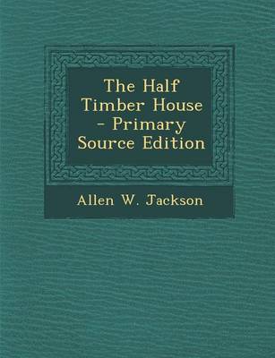 Book cover for The Half Timber House - Primary Source Edition