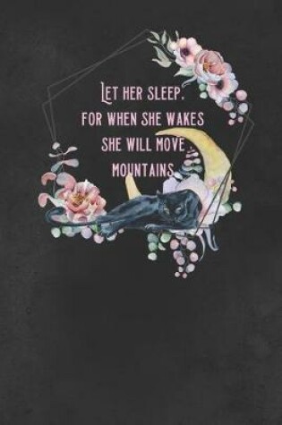 Cover of Let Her Sleep, For When She Wakes She Will Move Mountains