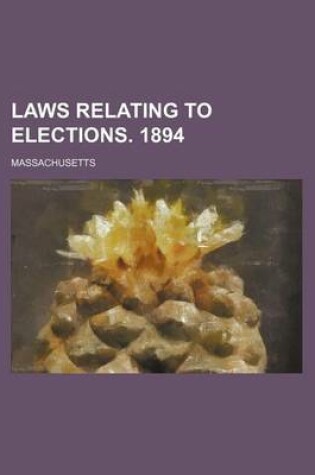 Cover of Laws Relating to Elections. 1894