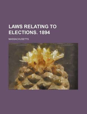 Book cover for Laws Relating to Elections. 1894