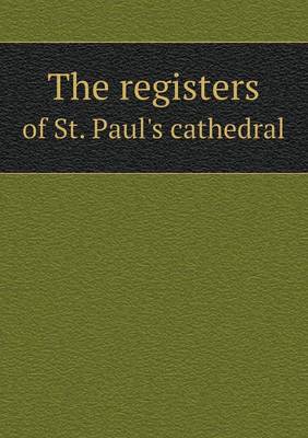 Book cover for The registers of St. Paul's cathedral