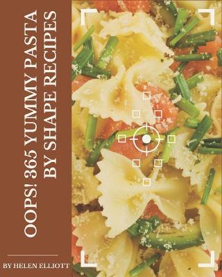 Book cover for Oops! 365 Yummy Pasta by Shape Recipes