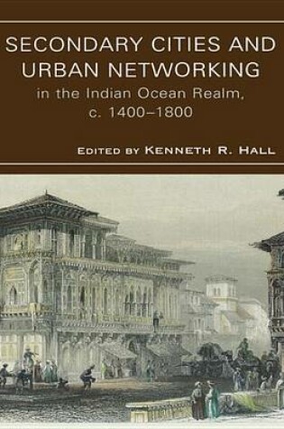Cover of Secondary Cities & Urban Networking in the Indian Ocean Realm, C. 1400-1800