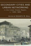 Book cover for Secondary Cities & Urban Networking in the Indian Ocean Realm, C. 1400-1800