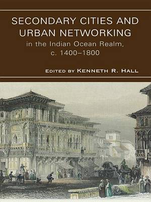 Cover of Secondary Cities & Urban Networking in the Indian Ocean Realm, C. 1400-1800