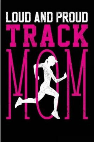 Cover of Loud and Proud Track Mom