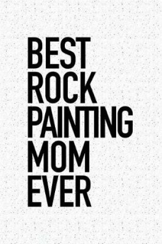 Cover of Best Rock Painting Mom Ever