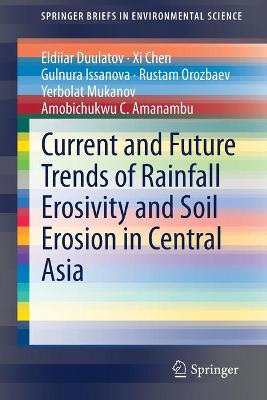 Book cover for Current and Future Trends of Rainfall Erosivity and Soil Erosion in Central Asia