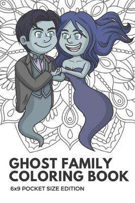 Book cover for Ghost Family Coloring Book 6x9 Pocket Size Edition