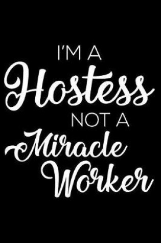 Cover of I'm a Hostess Not a Miracle Worker