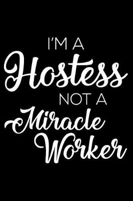 Book cover for I'm a Hostess Not a Miracle Worker