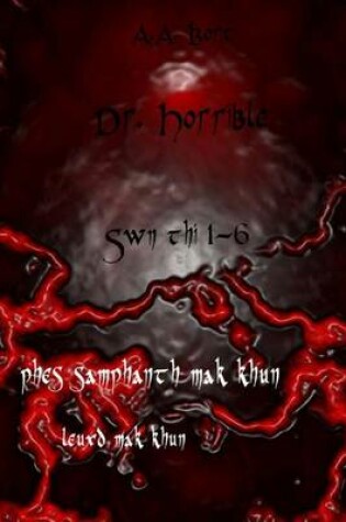 Cover of Dr. Horrible Swn Thi 1-6 Phes Samphanth Mak Khun, Leuxd Mak Khun