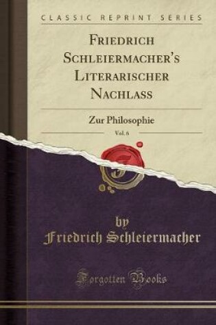 Cover of Friedrich Schleiermacher's Literarischer Nachlaß, Vol. 6