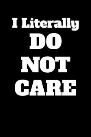 Cover of I Literally Do Not Care