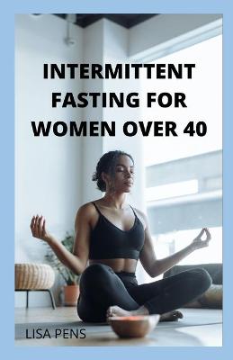 Book cover for Intermittent Fasting for Women Over 40