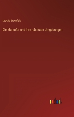 Book cover for Die Mainufer und ihre nächsten Umgebungen