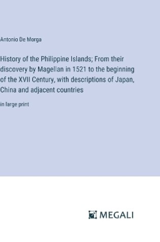 Cover of History of the Philippine Islands; From their discovery by Magellan in 1521 to the beginning of the XVII Century, with descriptions of Japan, China and adjacent countries