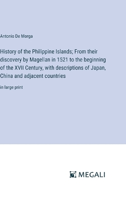 Book cover for History of the Philippine Islands; From their discovery by Magellan in 1521 to the beginning of the XVII Century, with descriptions of Japan, China and adjacent countries