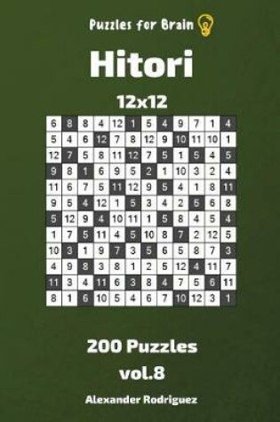 Cover of Puzzles for Brain - Hitori 200 Puzzles 12x12 vol. 8